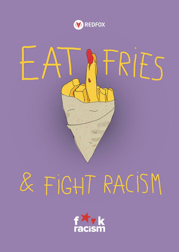 Poster - Eat fries and fight racism